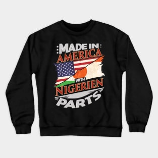 Made In America With Nigerien Parts - Gift for Nigerien From Niger Crewneck Sweatshirt